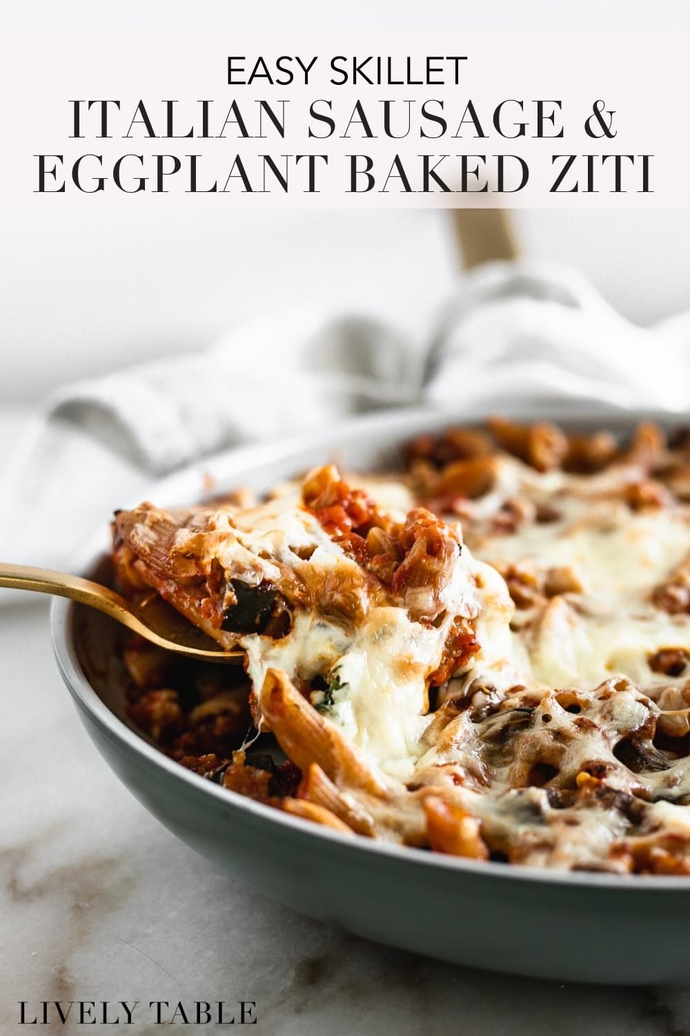 Easy Eggplant and Italian Sausage Skillet Baked Ziti Lively Table