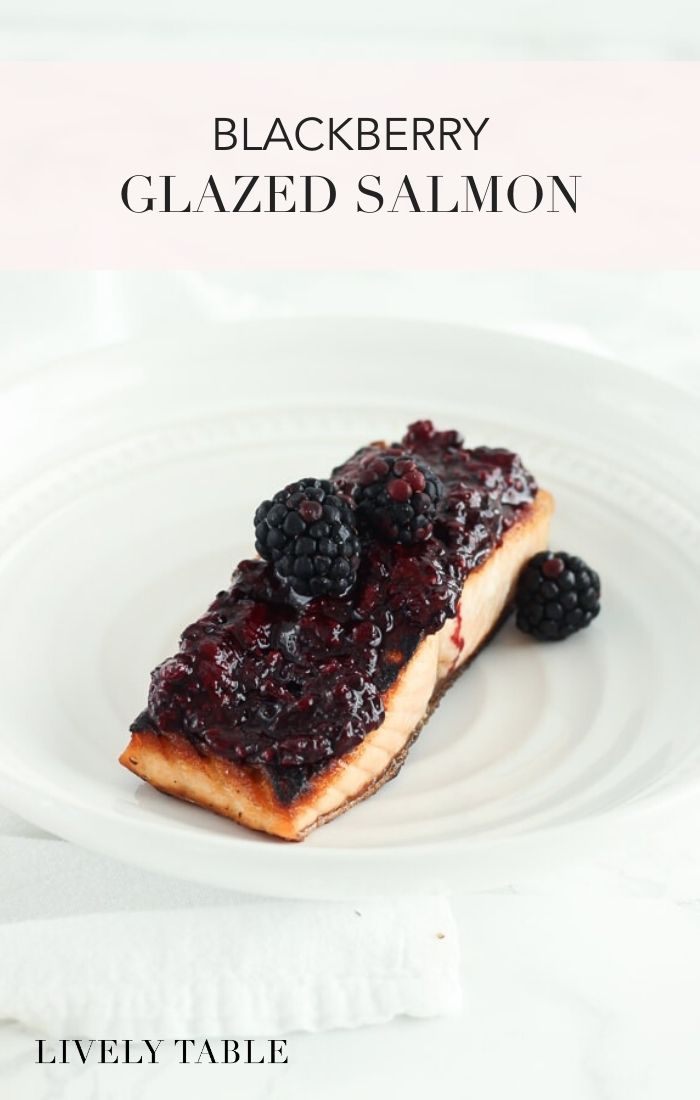 Blackberry Glazed Salmon Lively Table