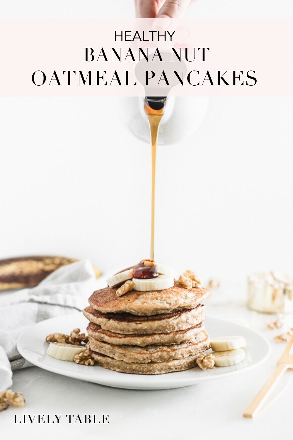 Healthy Banana Oatmeal Pancakes - Lively Table