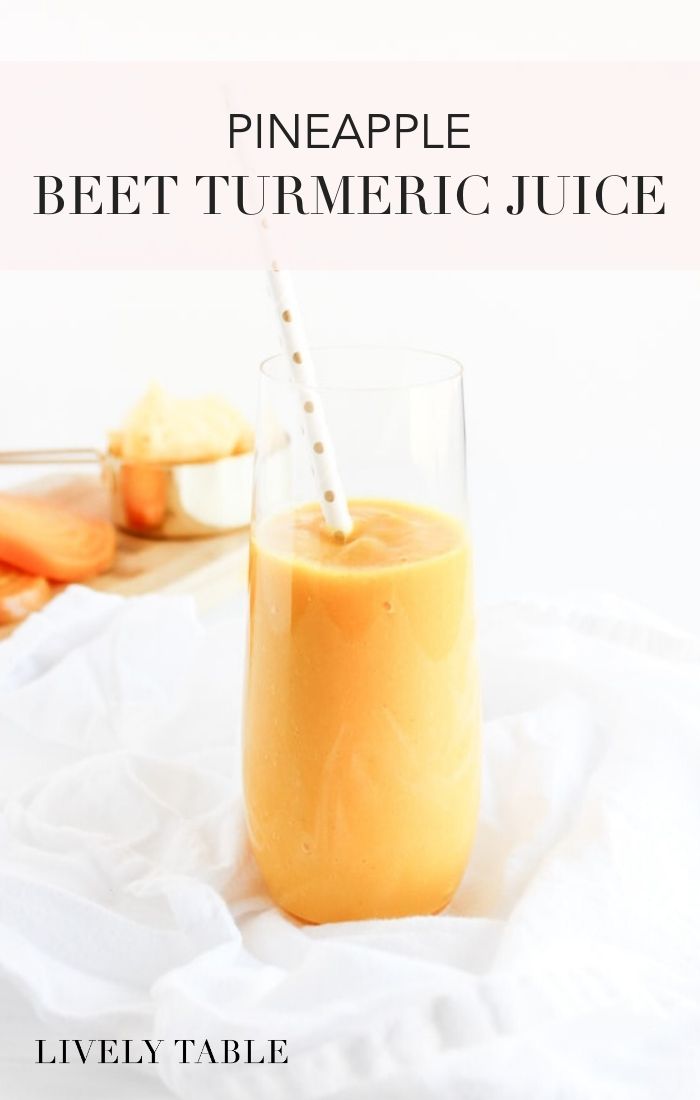 Pineapple Beet Turmeric Juice Lively Table
