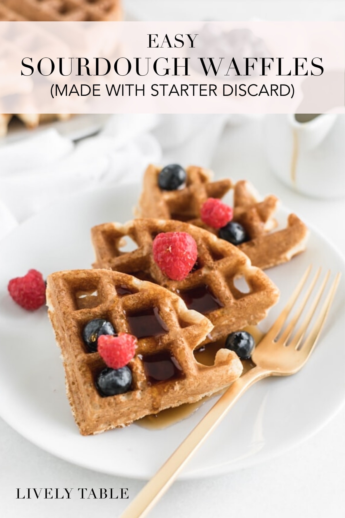 Easy Sourdough Waffles (Made With Starter Discard) Lively Table