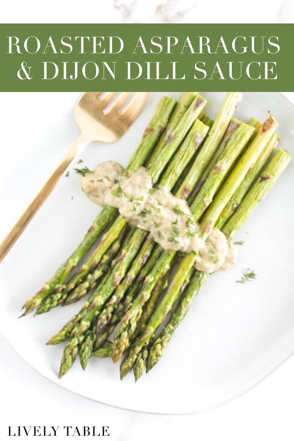 Roasted Asparagus with Dijon Dill Sauce Lively Table
