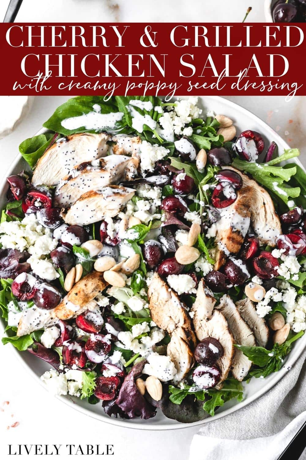 Cherry Almond Grilled Chicken Salad with Creamy Poppy Seed Dressing Lively Table