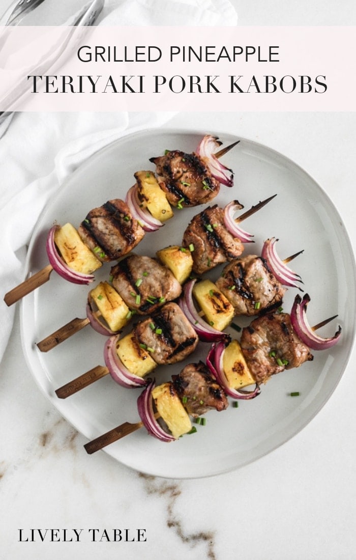 Grilled Pineapple Teriyaki Pork Kabobs Lively Table