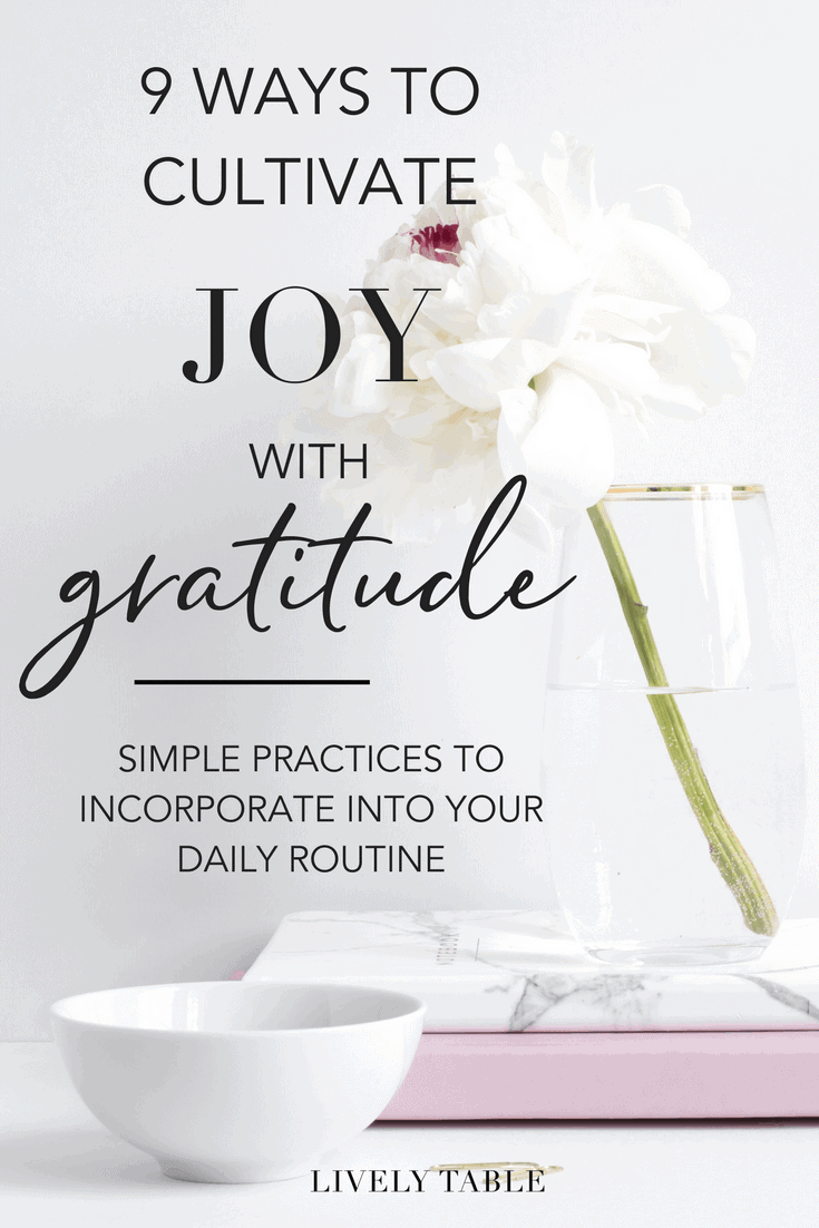 9 Ways To Cultivate Joy With Gratitude Lively Table