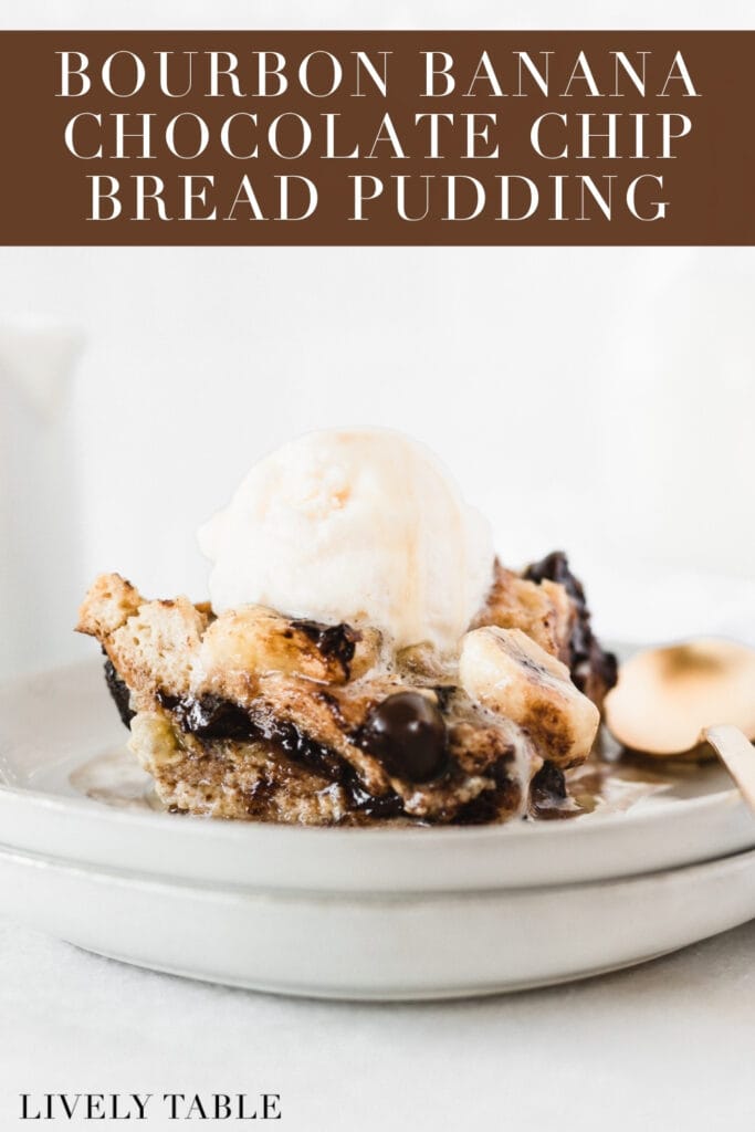 piece of bourbon banana chocolate chip bread pudding topped with ice cream on two stacked plates with text overlay.
