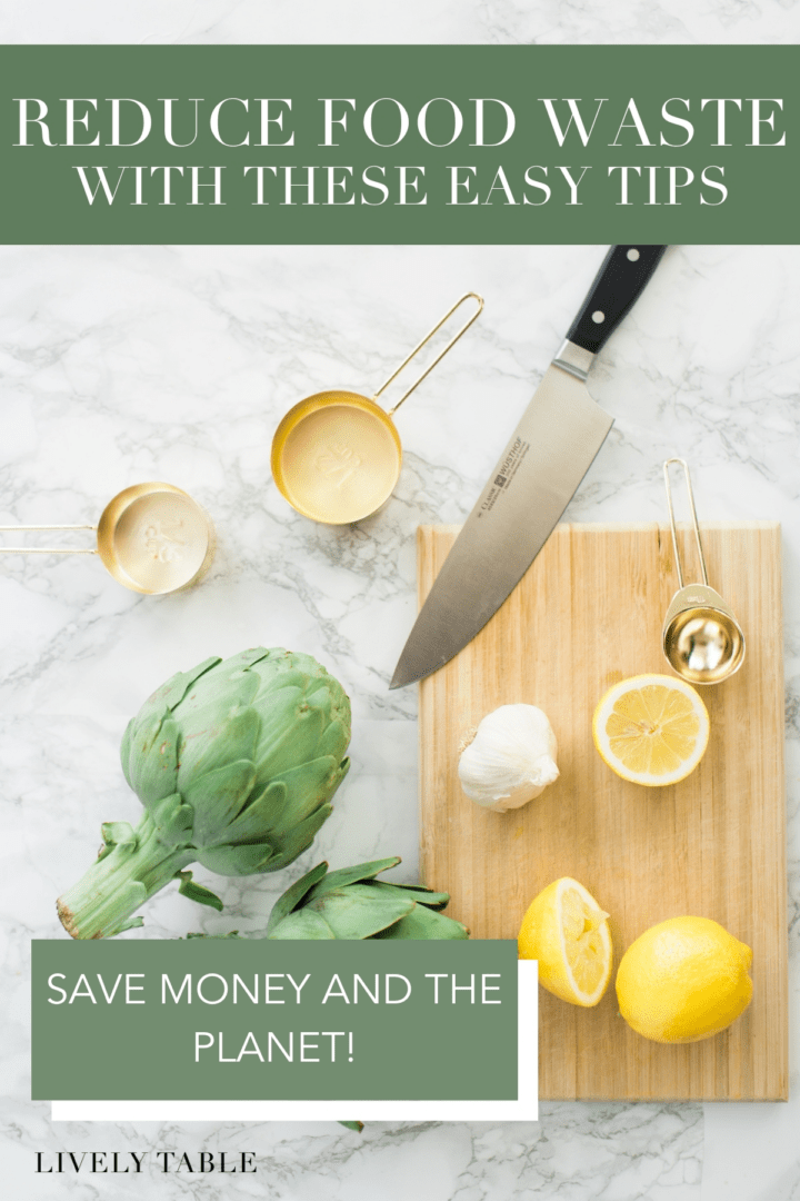 Top Tips for Reducing Food Waste at Home - Lively Table