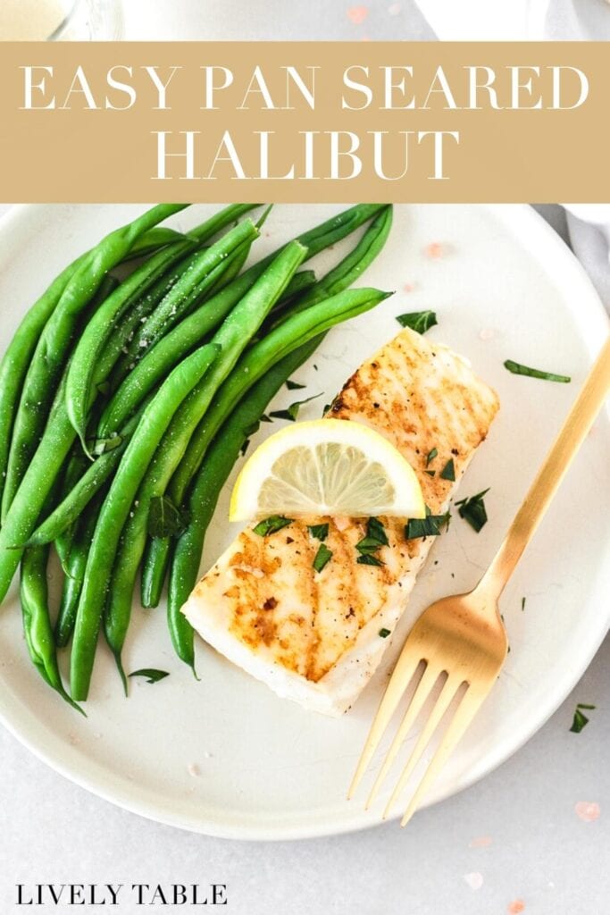 overhead view of pan seared halibut on a plate with green beans and a gold fork with text overlay.