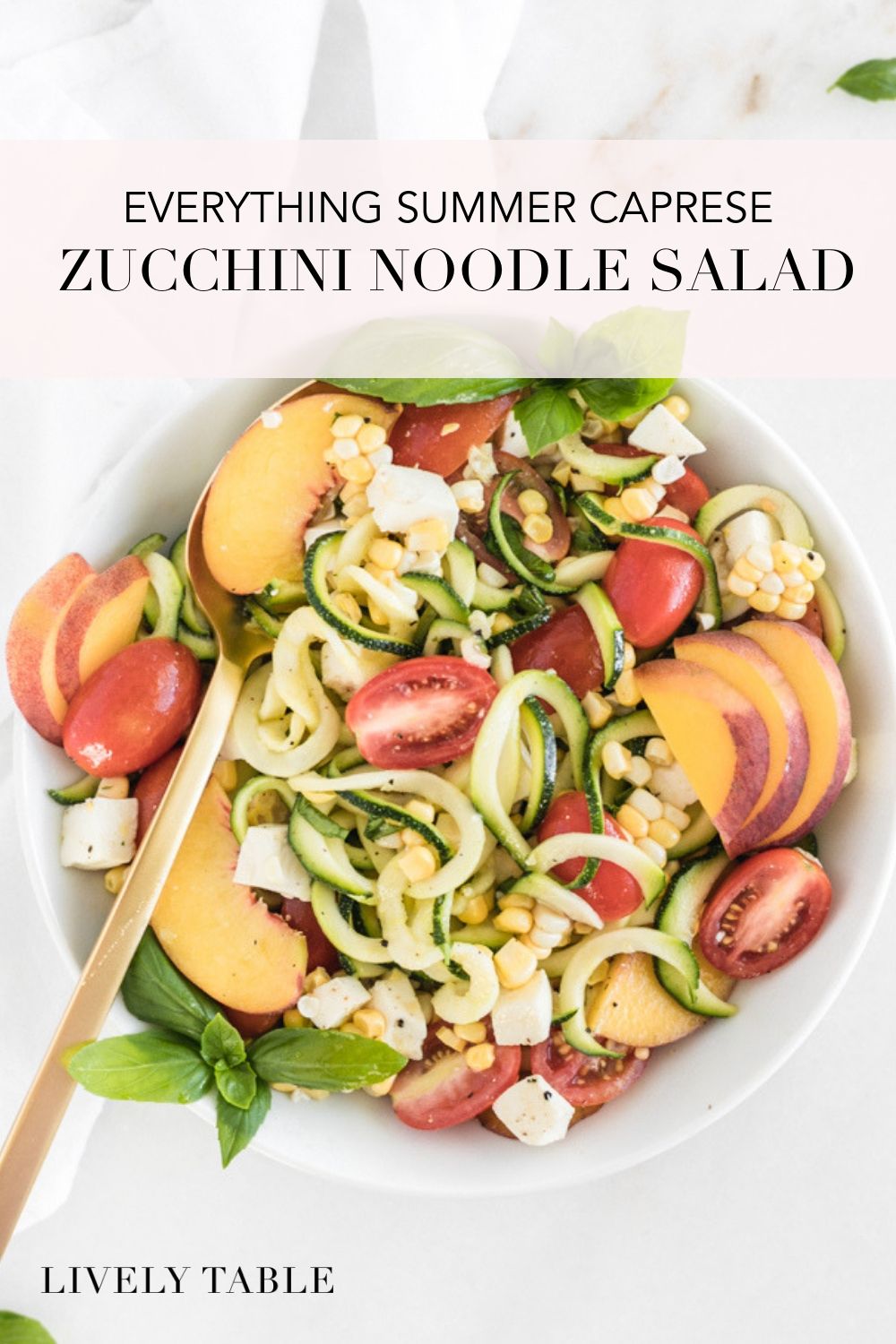 Everything Summer Caprese Zucchini Noodle Salad - Lively Table