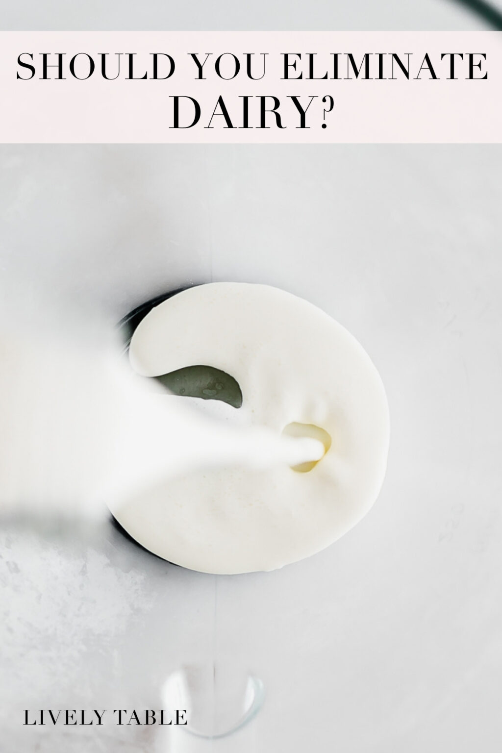 Should I Eliminate Dairy? Lively Table