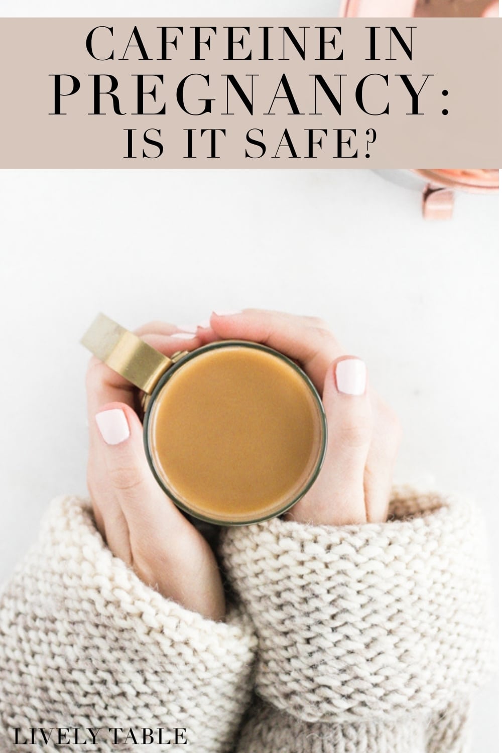 Is Caffeine Safe During Pregnancy Lively Table